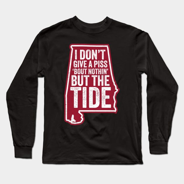 I Don't Give A Piss About Nothing But The Tide - Funny Alabama Football Long Sleeve T-Shirt by TwistedCharm